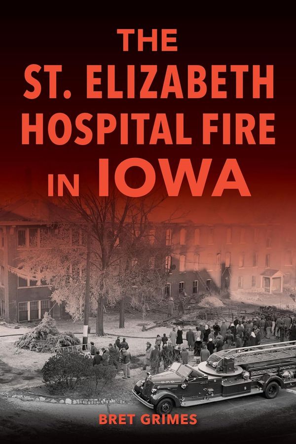 The St. Elizabeth Hospital fire in Iowa