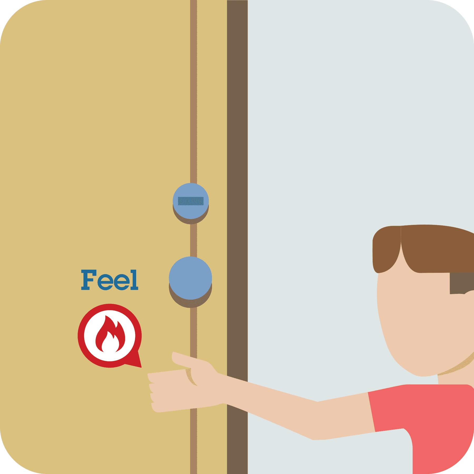Boy feels the door. Red flame to indicate the door is hot.